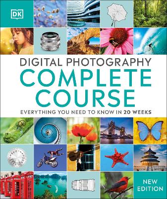 Digital Photography Complete Course: Everything You Need to Know in 20 Weeks by DK