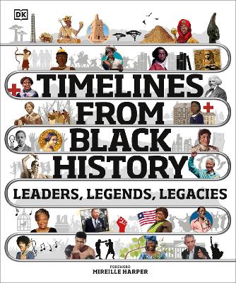 Timelines from Black History: Leaders, Legends, Legacies book