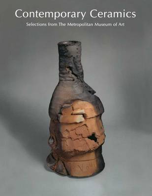 Contemporary Ceramics: Selections from The Metropolitan Museum of Art book