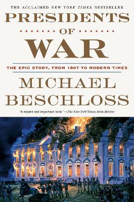 Presidents of War: The Epic Story, from 1807 to Modern Times book