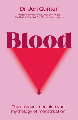 Blood: The science, medicine and mythology of menstruation by Dr. Jennifer Gunter