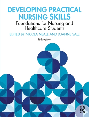 Developing Practical Nursing Skills: Foundations for Nursing and Healthcare Students by Nicola Neale