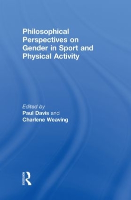 Philosophical Perspectives on Gender in Sport and Physical Activity by Paul Davis