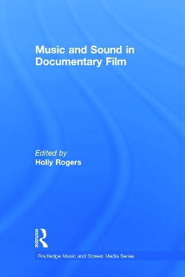 Music and Sound in Documentary Film by Holly Rogers