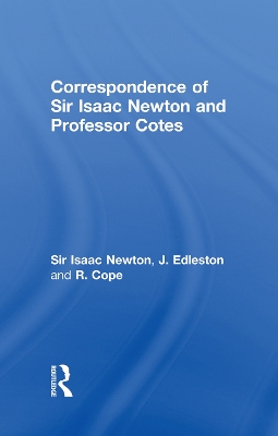Correspondence of Sir Isaac Newton and Professor Cotes by Sir Isaac Newton
