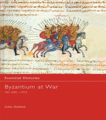 Byzantium at War AD 600-1453 by John Haldon