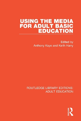 Using the Media for Adult Basic Education by Anthony Kaye