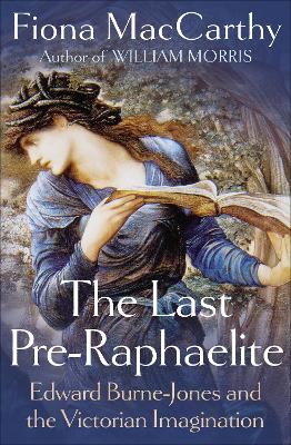 The Last Pre-Raphaelite by Fiona MacCarthy