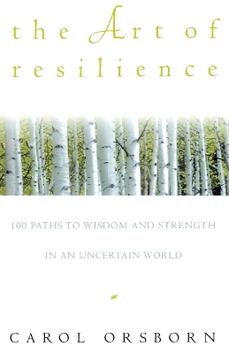 The Art of Resilience: One Hundred Paths to Wisdom and Strength in an Uncertain World book
