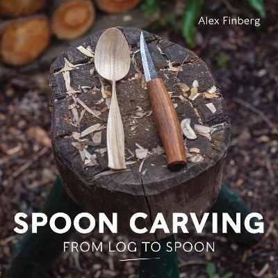 Spoon Carving: From Log to Spoon book