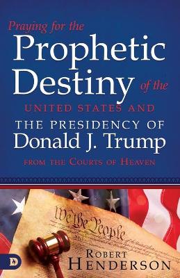 Praying for the Prophetic Destiny of the United States book