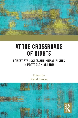 At the Crossroads of Rights: Forest Struggles and Human Rights in Postcolonial India book
