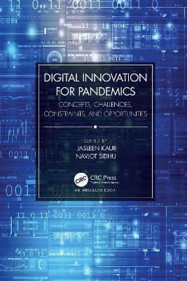 Digital Innovation for Pandemics: Concepts, Challenges, Constraints, and Opportunities book