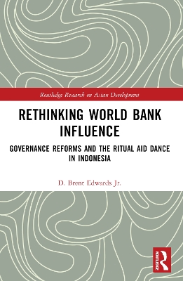 Rethinking World Bank Influence: Governance Reforms and the Ritual Aid Dance in Indonesia book