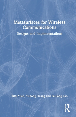 Metasurfaces for Wireless Communications: Designs and Implementations book