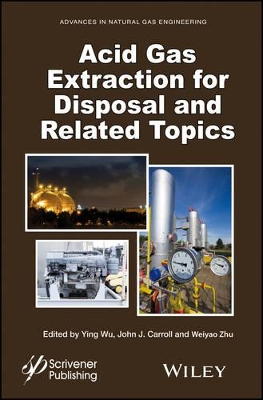 Acid Gas Extraction for Disposal and Related Topics by Ying Wu