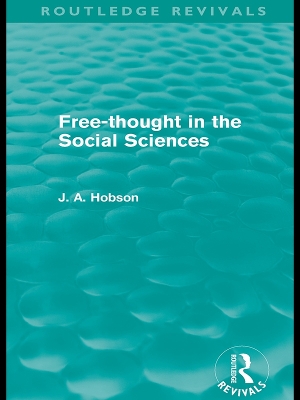 Free-Thought in the Social Sciences (Routledge Revivals) by J. A. Hobson