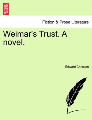 Weimar's Trust. a Novel. by Edward Christian