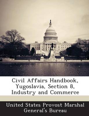 Civil Affairs Handbook, Yugoslavia, Section 8, Industry and Commerce book