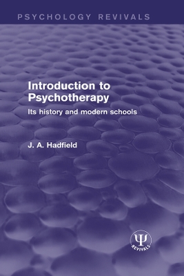 Introduction to Psychotherapy: Its History and Modern Schools by J. A. Hadfield