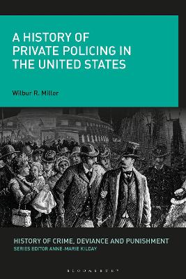 A A History of Private Policing in the United States by Prof. Wilbur R. Miller