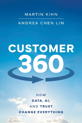 Customer 360: How Data, AI, and Trust Change Everything book
