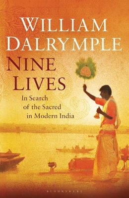 Nine Lives: In Search of the Sacred in Modern India by William Dalrymple