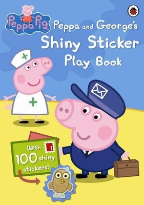 Peppa Pig: Peppa and George's Shiny Sticker Play Book book