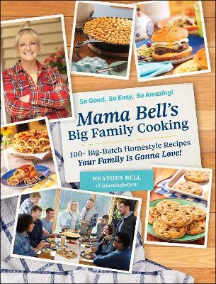 Mama Bell's Big Family Cooking: 100+ Big-Batch Homestyle Recipes Your Family Is Gonna Love! book