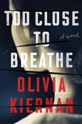 Too Close to Breathe by Olivia Kiernan