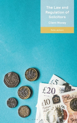 The Law and Regulation of Solicitors: Client Money book