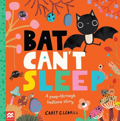 Bat Can't Sleep: A Peep-Through Adventure by Carly Gledhill