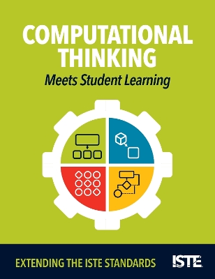 Computational Thinking Meets Student Learning: Extending the ISTE Standards book