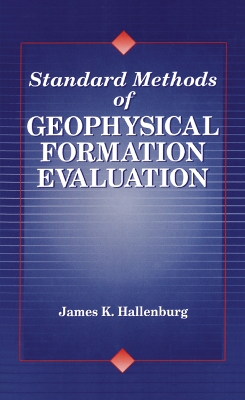 Standard Methods of Geophysical Formation Evaluation by James K. Hallenburg