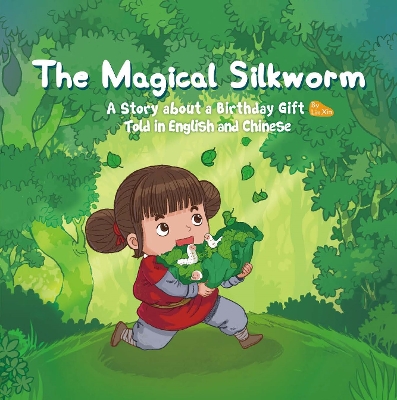 The Magical Silkworm: A Story about a Birthday Gift Told in English and Chinese book