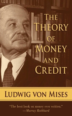 Theory of Money and Credit by Ludwig Von Mises
