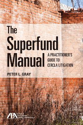 The Superfund Manual: A Practitioner's Guide to CERCLA Litigation book