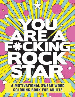 You Are a F*cking Rock Star book