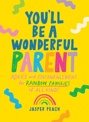You'll Be a Wonderful Parent: Advice and Encouragement for Rainbow Families of All Kinds book