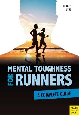 Mental Toughness for Runners: A Complete Guide book