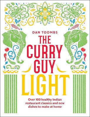 The Curry Guy Light: Over 100 Lighter, Fresher Indian Curry Classics book