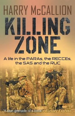 Killing Zone: A Life in the PARAs, the RECCEs, the SAS and the RUC book