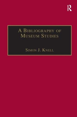 Bibliography of Museum Studies by Simon J. Knell