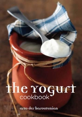 The Yogurt Cookbook by Arto Der Haroutunian