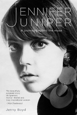 Jennifer Juniper: A journey beyond the muse by Jenny Boyd