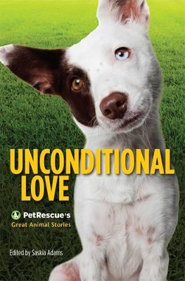 Unconditional Love: Petrescue's Great Animal Stories book