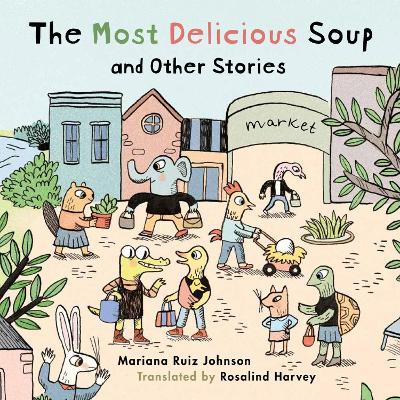 The Most Delicious Soup and Other Stories book