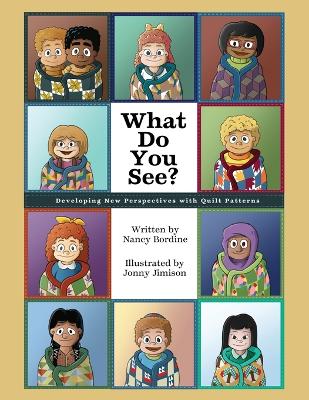 What Do You See?: Developing New Perspectives with Quilt Patterns by Nancy Bordine
