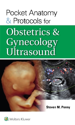 Pocket Anatomy & Protocols for Obstetrics & Gynecology Ultrasound book