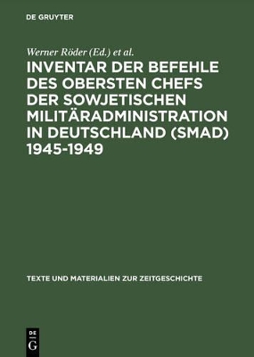 Inventar der Befehle des Obersten Chefs der Sowjetischen Militäradministration in Deutschland (SMAD) 1945-1949 book